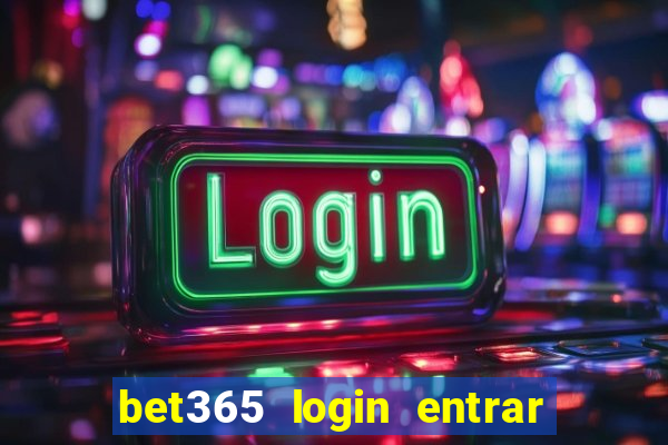 bet365 login entrar agora direto no celular